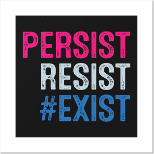 PERSIST, RESIST, EXIST Posters and Art